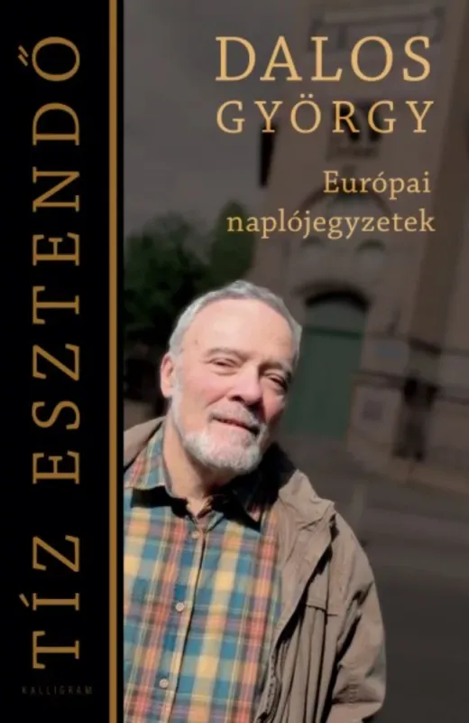 Korlátozott ajánlat Tíz esztendő - Európai naplójegyzetek - Dalos György