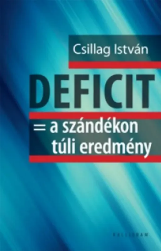 Utolsó esély Deficit - a szándékon túli eredmény - Csillag István