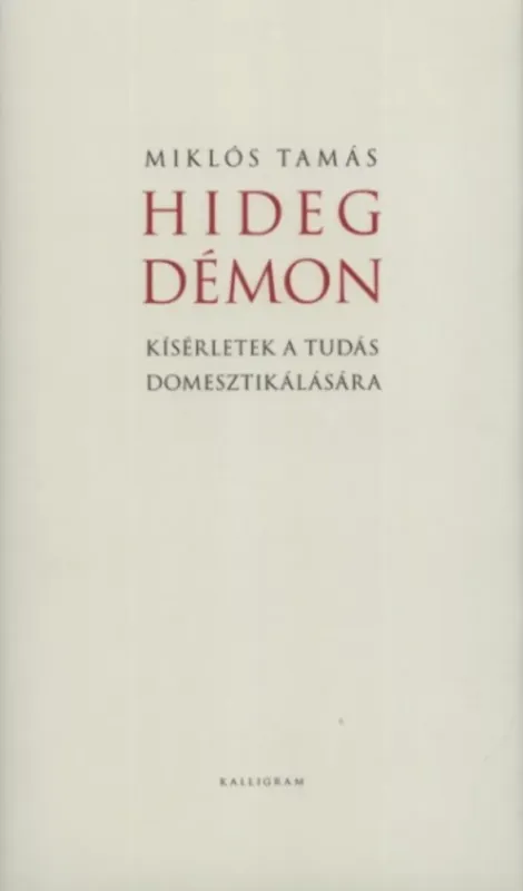 Hideg démon - Kísérletek a tudás domesztikálására - Miklós Tamás Azonnal elérhető
