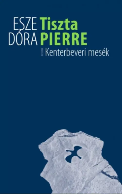 Gyors kiszállítás Tiszta Pierre - Kenterbeveri mesék - Esze Dóra