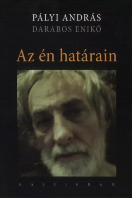 Az én határain - Darabos Enikő beszélget Pályi Andrással - Darabos Enikő - Pályi András Olcsó