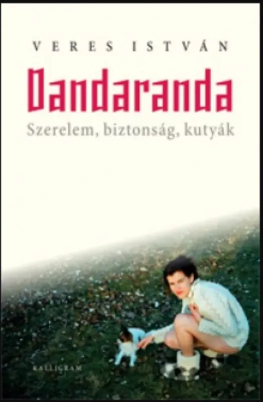 Dandaranda - Szerelem, biztonság, kutyák - Veres István Gyors szállítás