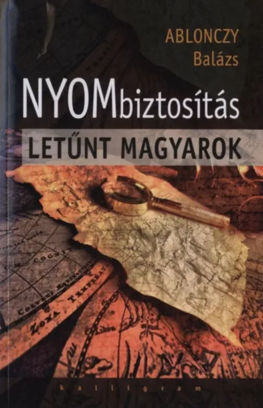 Nyombiztosítás - Letűnt magyarok - Ablonczy Balázs Ajánlat