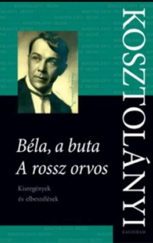 Béla, a buta - A rossz orvos - Kisregények és elbeszélések - Kosztolányi Dezső Árcsökkenés