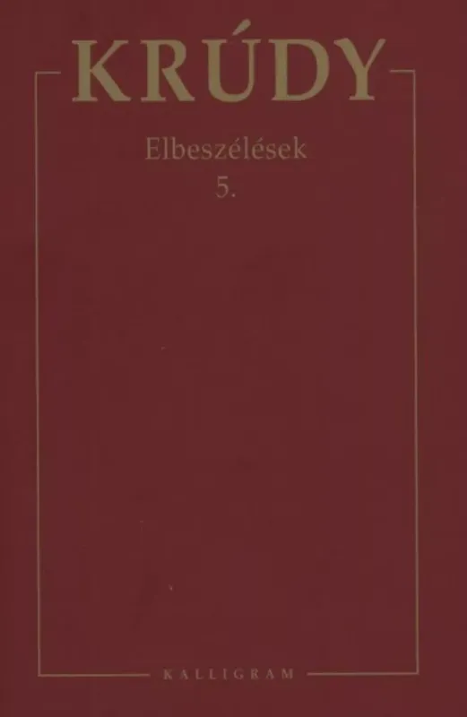 Elbeszélések 5. - Krúdy Gyula Népszerű