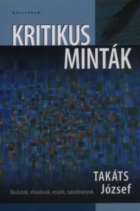 Vedd meg most Kritikus minták - Bírálatok, előadások, esszék, tanulmányok