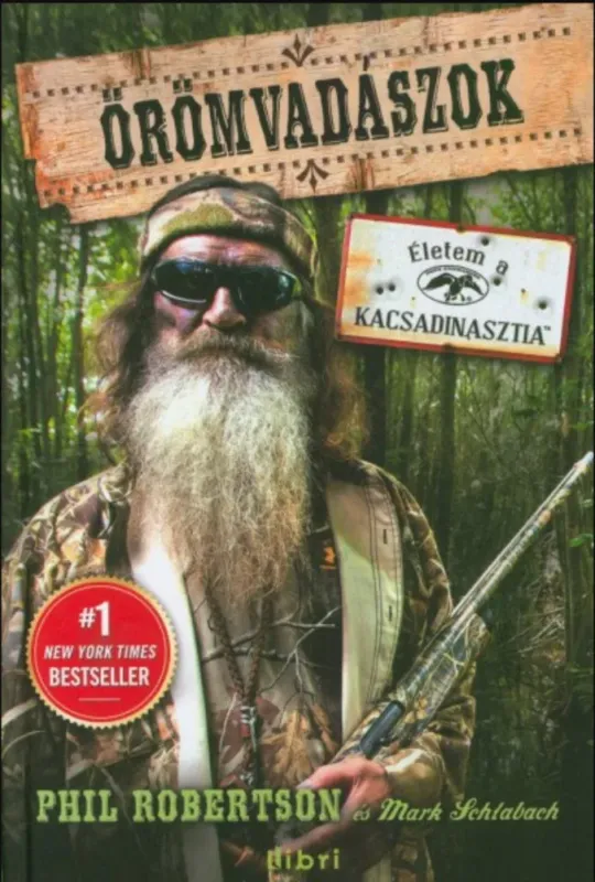 Örömvadászok - Életem a kacsadinasztia - Phil Robertson - Schlabach Mark Biztonságos fizetés