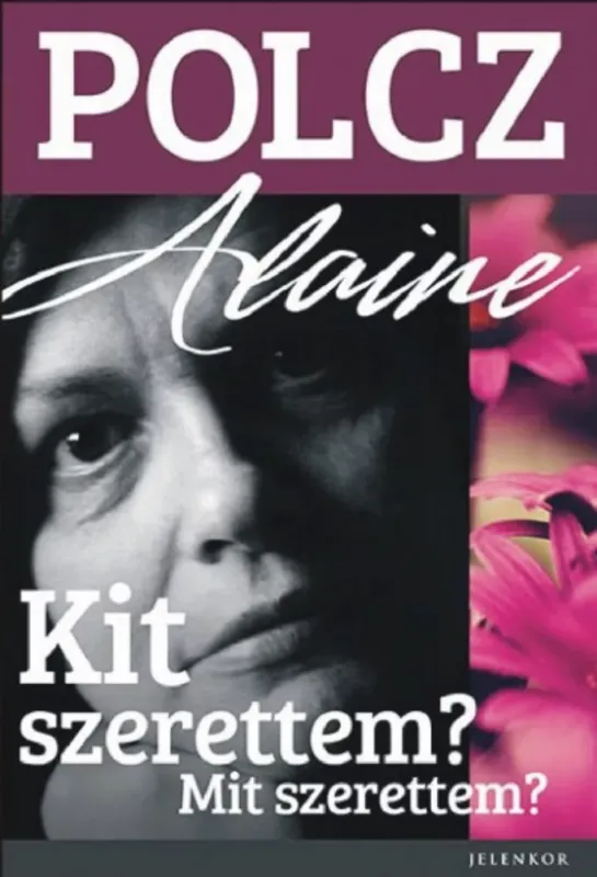 Kiárusítás Kit szerettem? Mit szerettem? - esszék - Polcz Alaine
