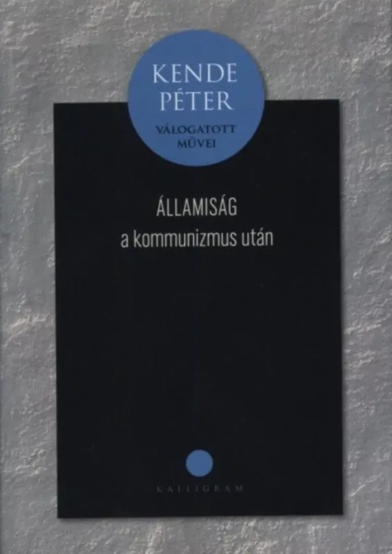 Államiság a kommunizmus után - Kende Péter Gyors kiszállítás