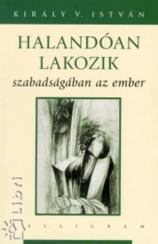 Azonnal elérhető Halandóan lakozik szabadságában az ember