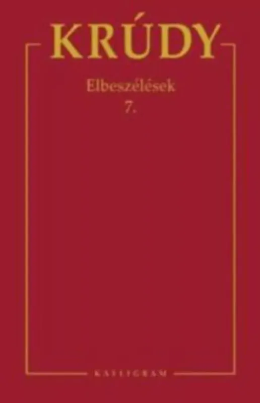 Elbeszélések 7 - Krúdy Gyula összegyűjtött művei 23. Biztonságos fizetés