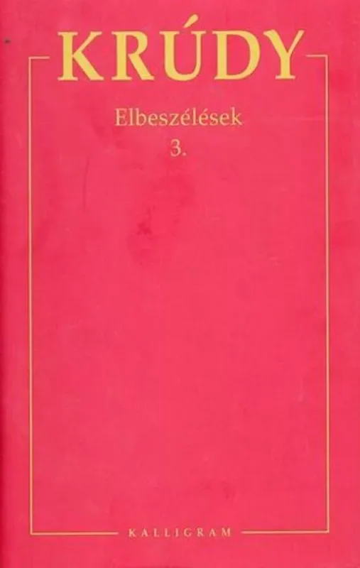 Elbeszélések 3. - Krúdy Gyula Összegyűjtött Művei 3. (1896-1897) Árcsökkenés