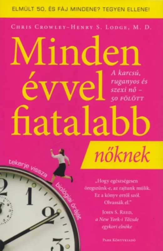 Rendeld meg most Minden évvel fiatalabb nőknek - Chris Crowley - Henry S. Lodge
