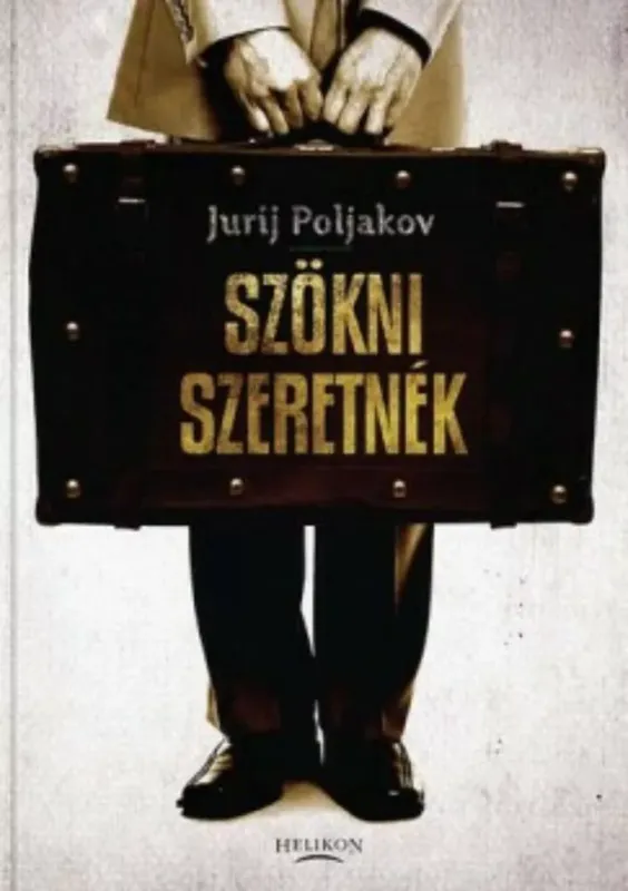 Rendeld meg most Szökni szeretnék - Jurij Poljakov (2012)
