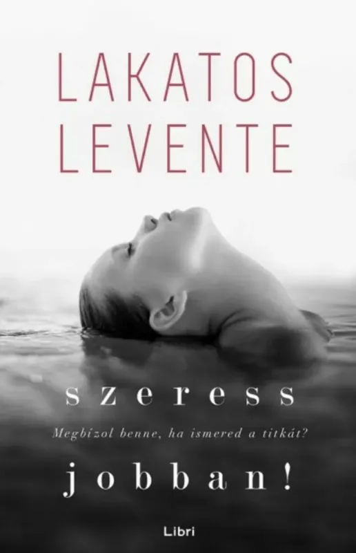Szuper ajánlat Szeress jobban! - Lakatos Levente (2015)