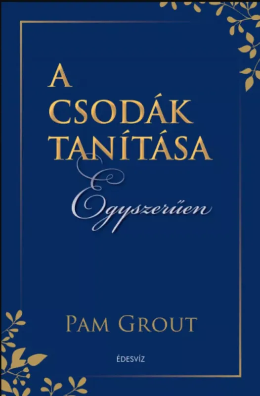 Akció A csodák tanítása egyszerűen - Pam Grout