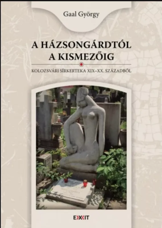 A Házsongárdtól a Kismezőig - Gaal György Utolsó esély