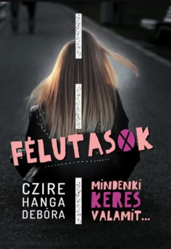 Azonnal elérhető Félutasok - Mindenki keres valamit - Czire Hanga Debóra