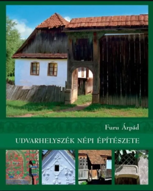Legjobb ár Udvarhelyszék népi építészete - Furu Árpád