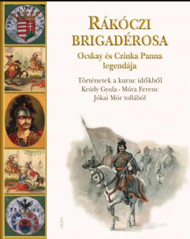 Különleges ajánlat Rákóczi brigadérosa Ocskay és Czinka Panna legendája - Történetek a kuruc időkből