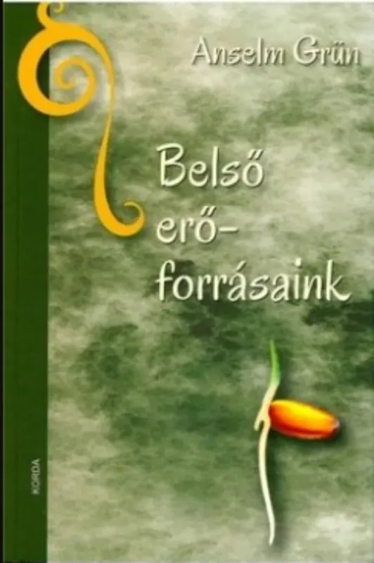 Belső erőforrásaink - Anselm Grün Legjobb ár
