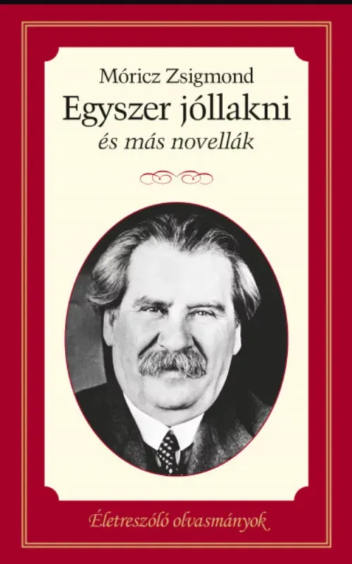 Egyszer jóllakni és más novellák - Móricz Zsigmond Csak ma
