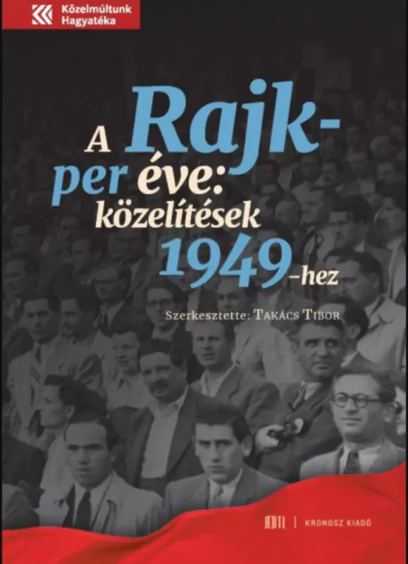 Bestseller A Rajk-per éve - Közelítések 1949-hez - Takács Tibor