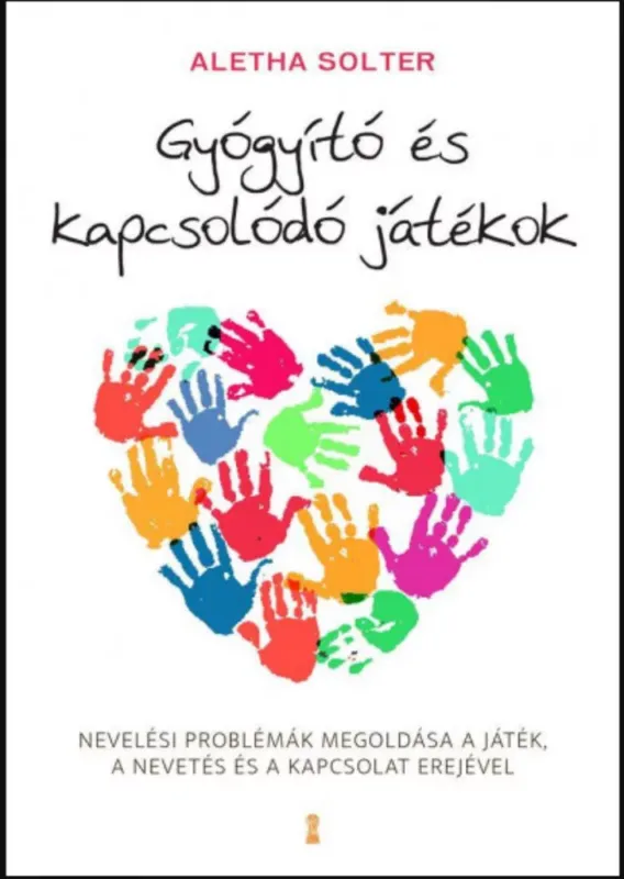 Gyógyító és kapcsolódó játékok - Dr. Aletha J. Solter Ne maradj le