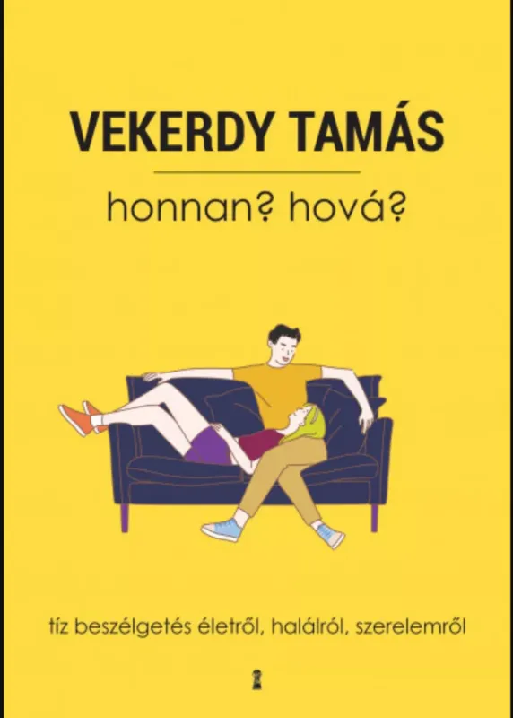 Honnan? Hová? - Tíz beszélgetés életről, halálról, szerelemről - Vekerdy Tamás Gyors szállítás