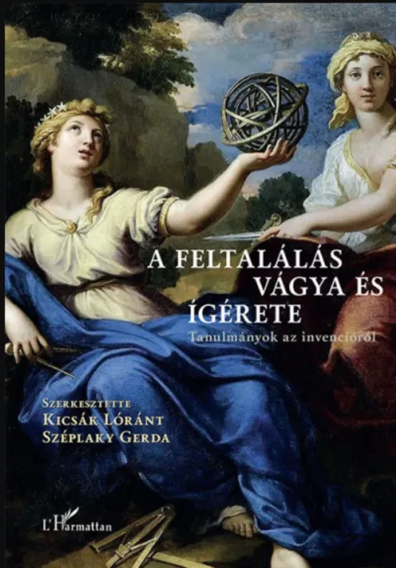 Szuper akció A feltalálás vágya és ígérete - Tanulmányok az invencióról - Kicsák Lóránt - Széplaky Gerda