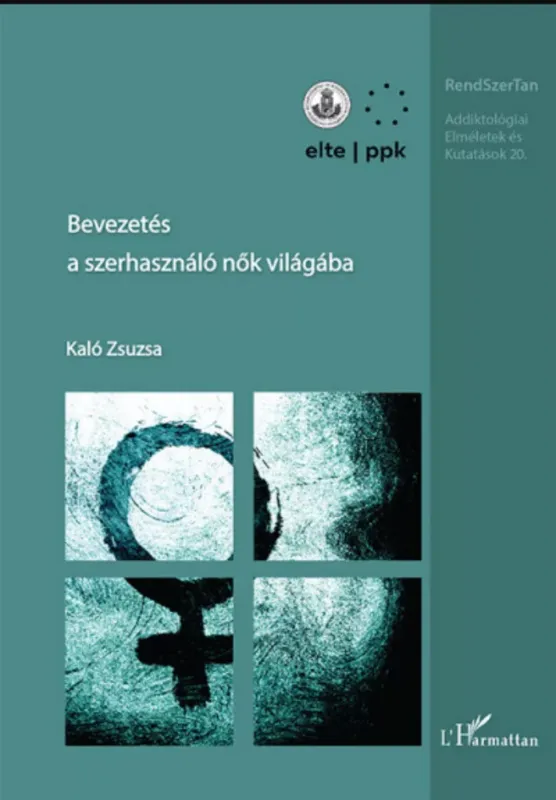 Bevezetés a szerhasználó nők világába - Kaló Zsuzsa Ne maradj le