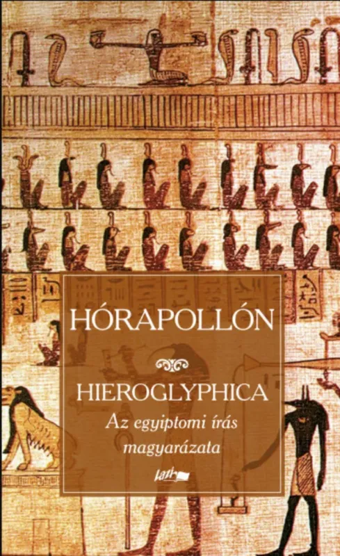 Újdonság Hieroglyphica - Az egyiptomi írás magyarázata - Hórapollón