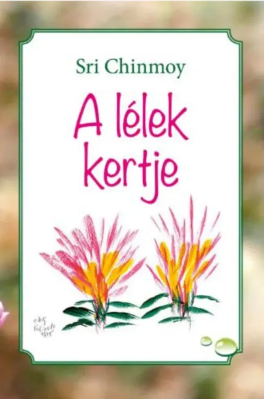 Vedd meg online A lélek kertje - Sri Chinmoy