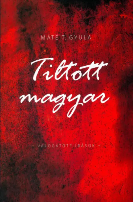 Prémium Tiltott magyar - Válogatott írások - Máté T. Gyula