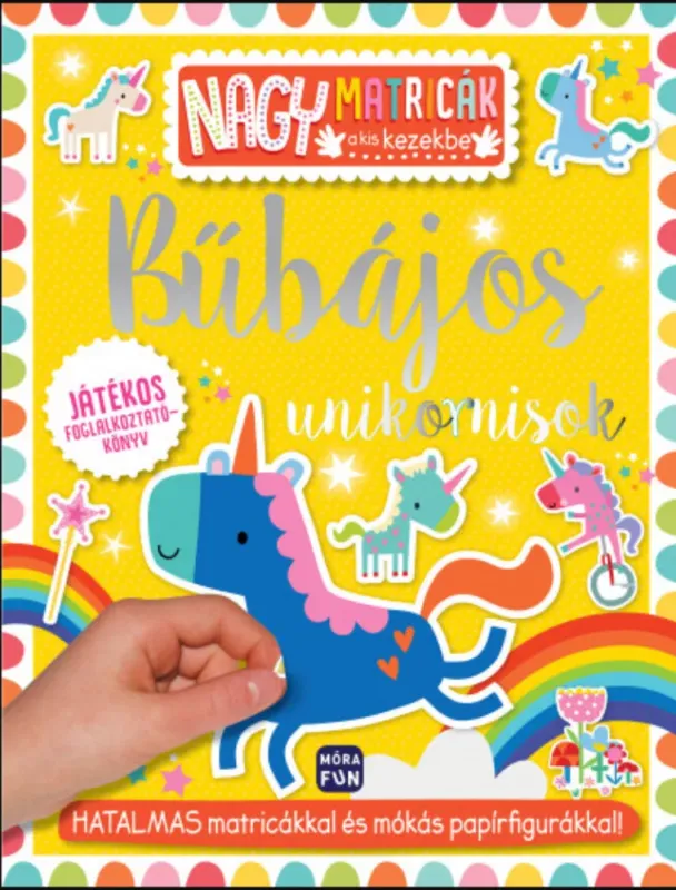 Bűbájos unikornisok - Nagy matricák a kis kezekbe Kedvezményes ár
