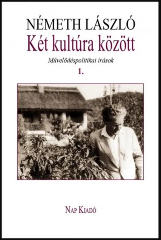 Újdonság Két kultúra között - Művelődéspolitikai írások 1. - Németh László
