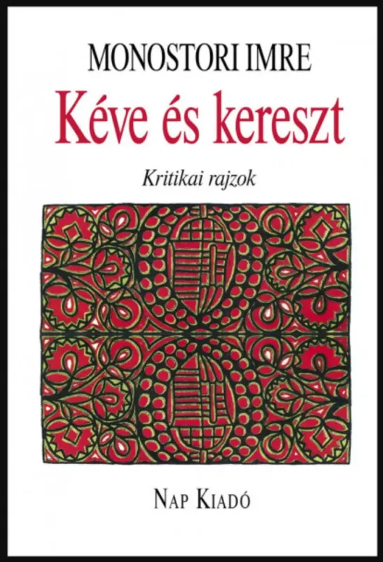 Kéve és kereszt - Kritikai rajzok - Monostori Imre Vásárlói kedvenc