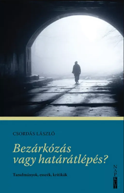 Bezárkózás vagy határátlépés? - Tanulmányok, esszék, kritikák - Csordás László Akciós ár