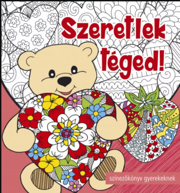 Szuper akció Szeretlek téged - Színezőkönyv gyerekeknek