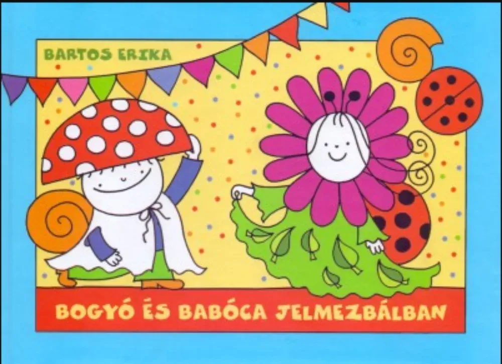 Bogyó és Babóca jelmezbálban - Jelmezbál, Erdei tornaverseny - Bartos Erika (2018) Olcsóbb