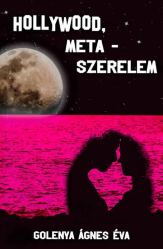 Hollywood, meta-szerelem - Golenya Ágnes Éva Legkelendőbb