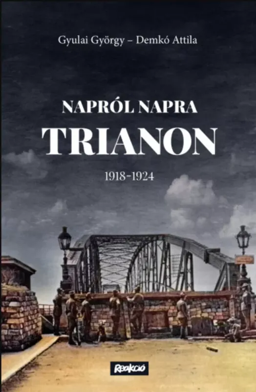 Végkiárusítás Napról napra Trianon - 1918-1924 - Demkó Attila - Gyulai György