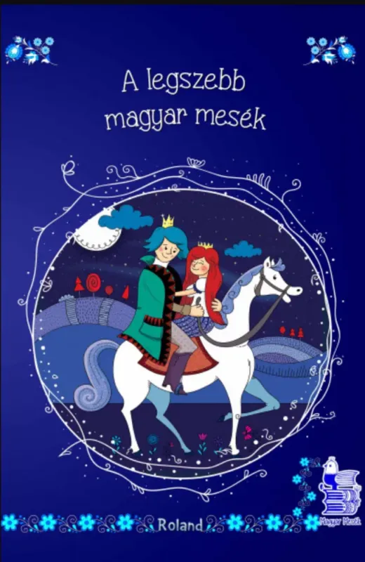 A legszebb magyar mesék - Lengyel Orsolya szerk. Legkelendőbb