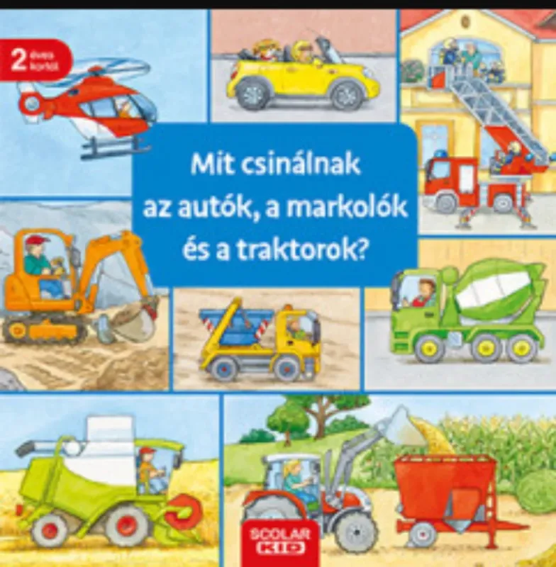 Szuper akció Mit csinálnak az autók, a markolók és a traktorok? - Susanne Gernhäuser