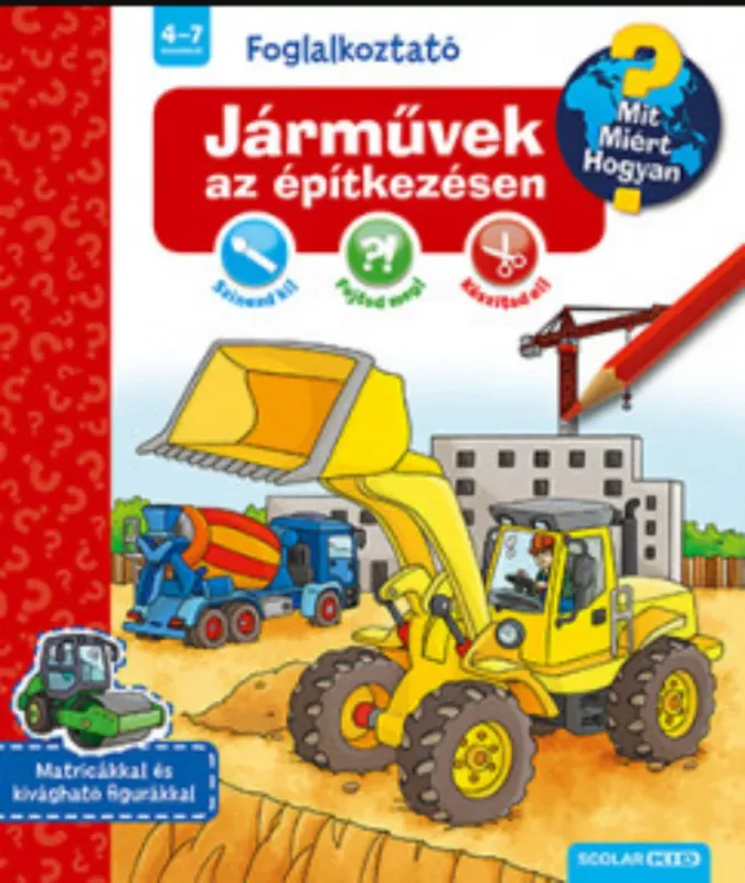Népszerű Mit? Miért? Hogyan? Foglalkoztató - Járművek az építkezésen
