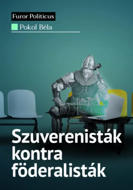 Ne maradj le Szuverenisták kontra föderalisták - Pokol Béla