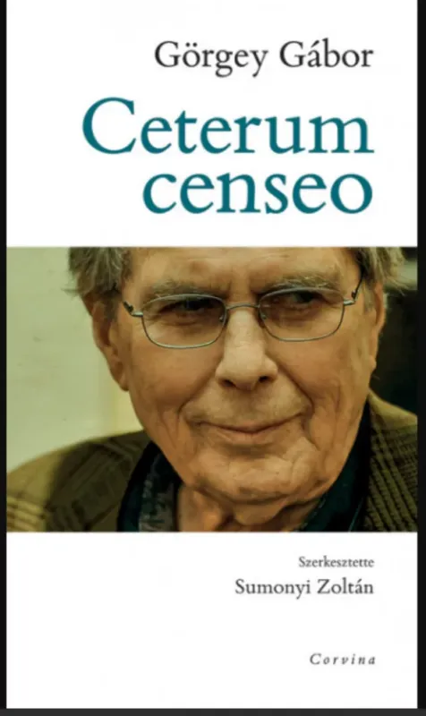 Ceterum censeo - Görgey Gábor Korlátozott ajánlat