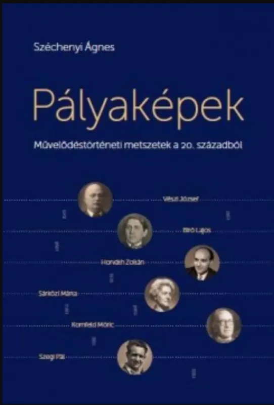 Népszerű Pályaképek - Művelődéstörténeti metszetek a 20. századból - Széchenyi Ágnes