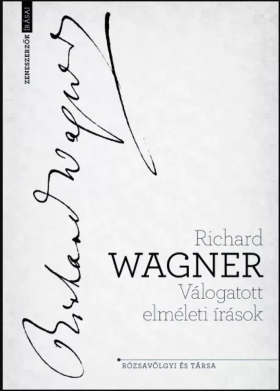 Kihagyhatatlan ajánlat Válogatott elméleti írások - Richard Wagner