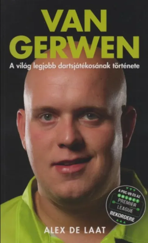 Van Gerwen - A világ legjobb dartsjátékosának története - Alex de Laat Alacsony ár
